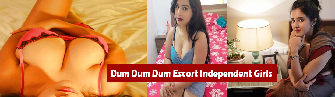 Dum Dum Escort Independent Girl