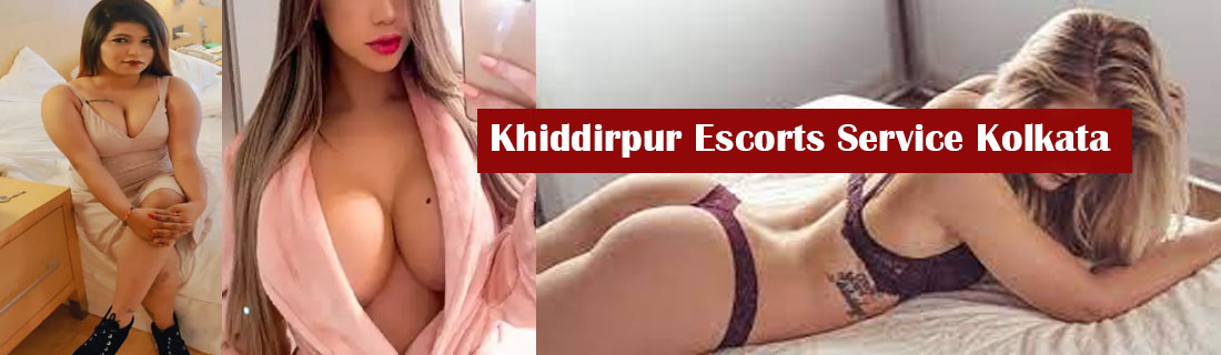 Khiddirpur Escorts Service Kolkata