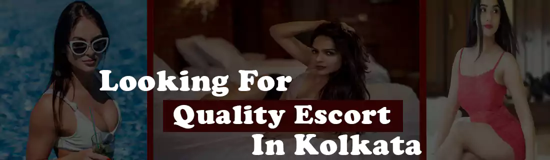 Quality Escort Agency In Kolkata